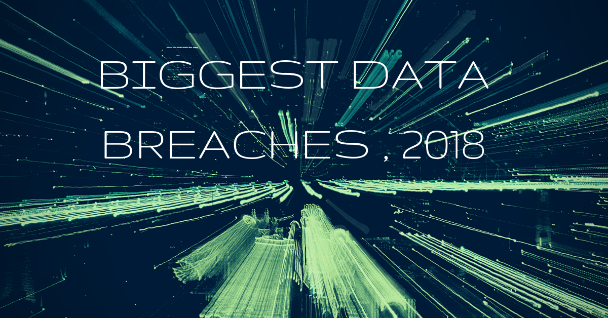 The Biggest Data Breaches In 2018 So Far - FireCompass