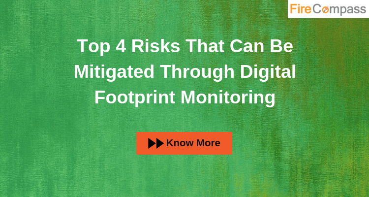 Top 4 Risks That Can Be Mitigated Through Digital Footprint Monitoring