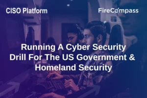 CISO Platform Fireside Chat - Running A Cyber Security Drill For The US Government & Homeland Security si-1-11