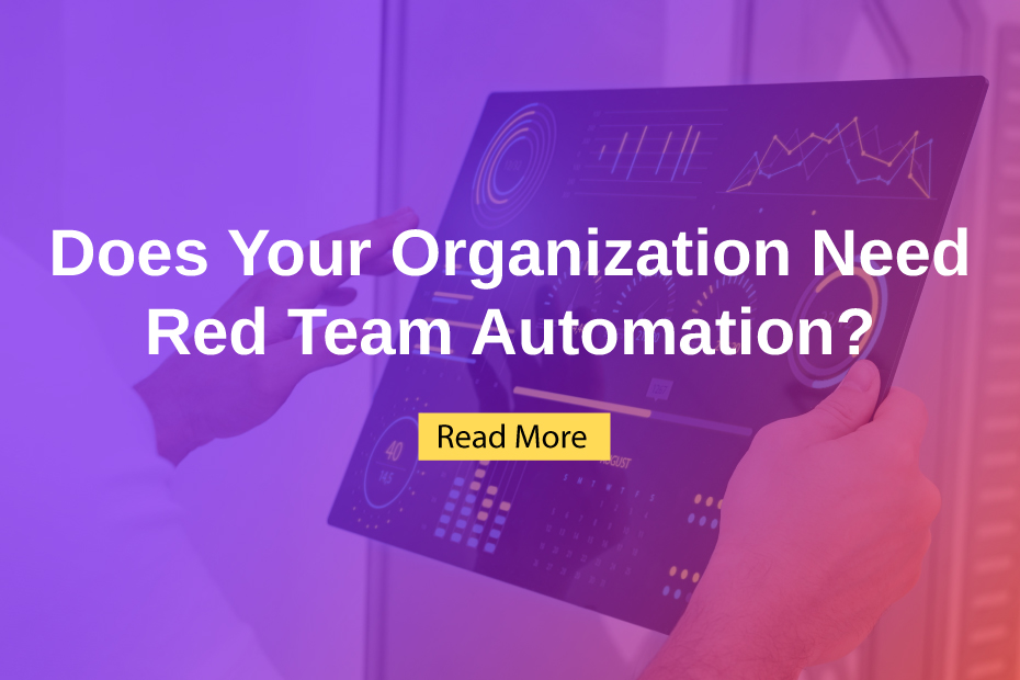 Does Your Organization Need Red Team Automation?