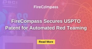 FireCompass Secures USPTO Patent for Automated Red Teaming