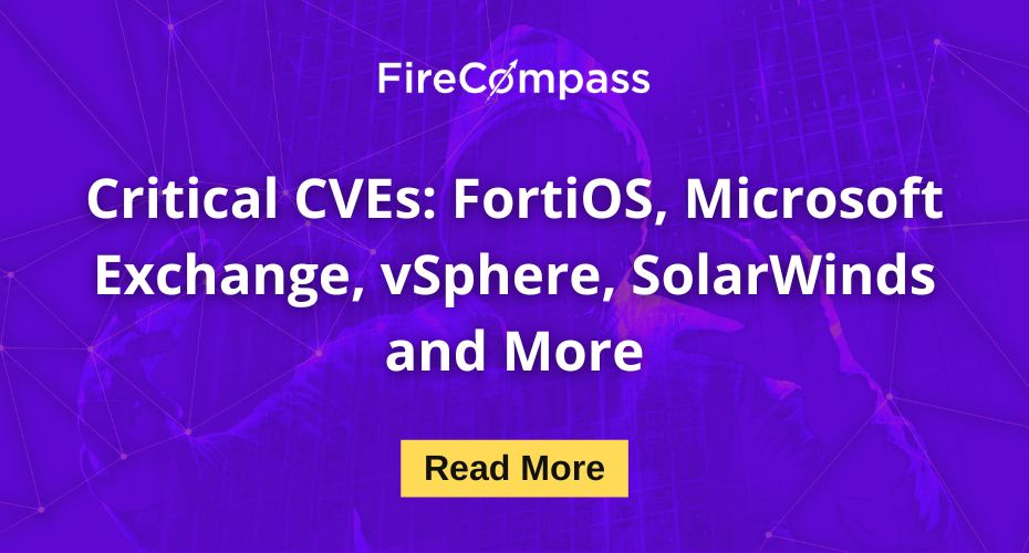 Critical CVEs: FortiOS, Microsoft Exchange, vSphere, SolarWinds and More