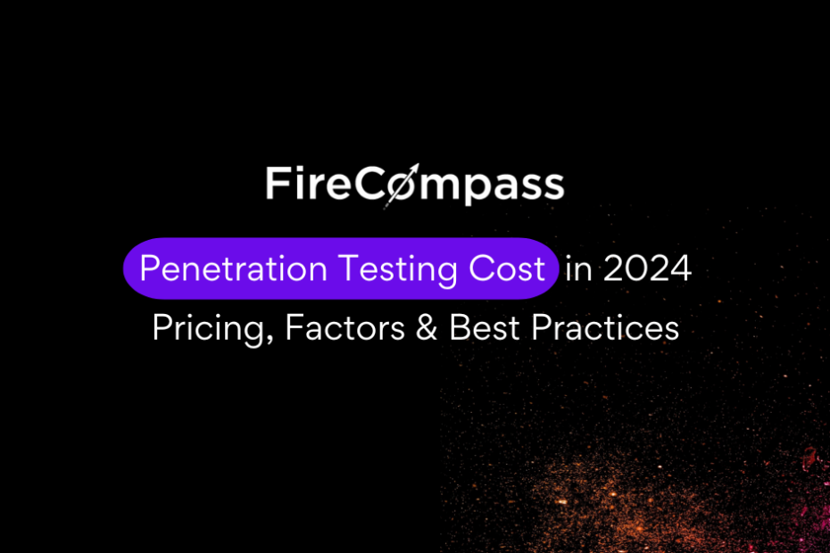 Penetration Testing Cost in 2024: Pricing, Factors & Best Practices