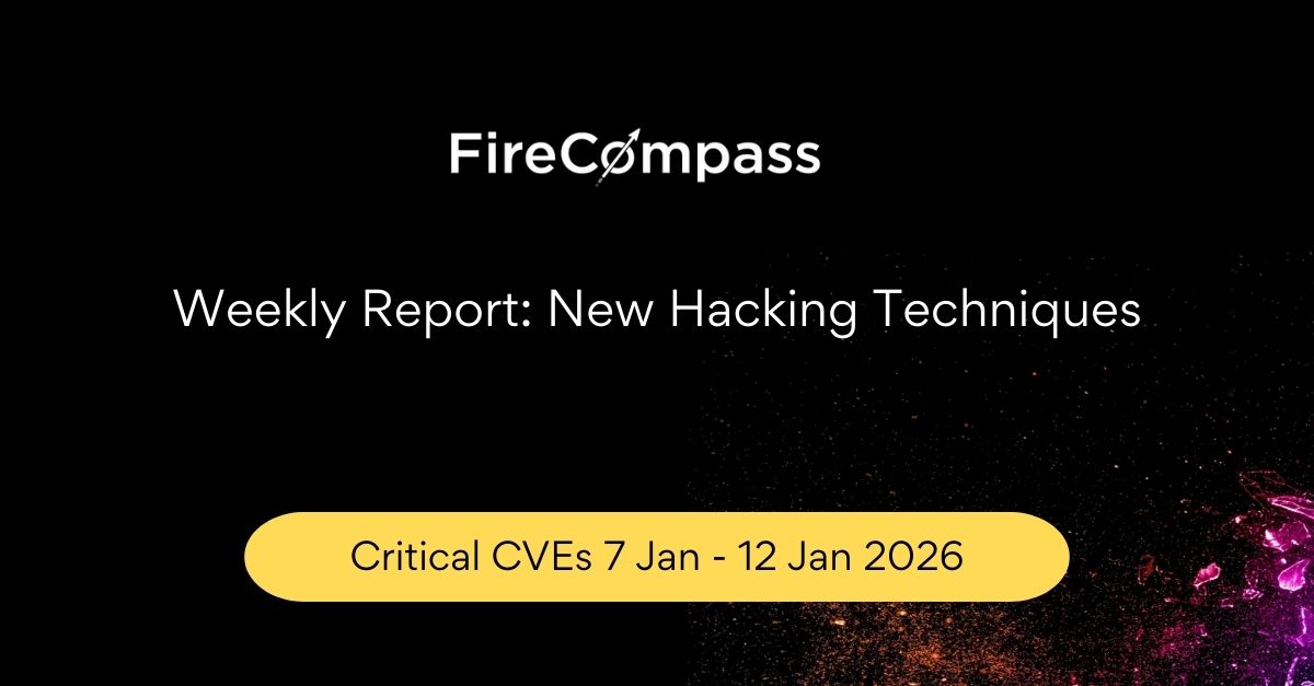 Weekly Report: New Hacking Techniques and Critical CVEs  7 Jan – 12 Jan 2026