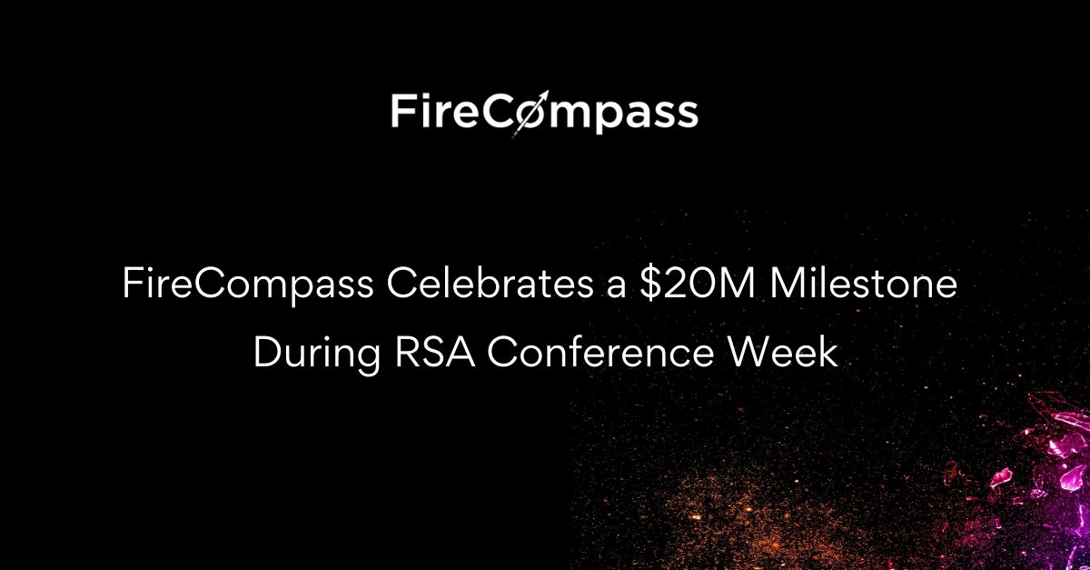 FireCompass Celebrates a $20M Milestone During RSA Conference Week