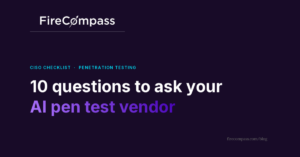 10 Questions to Ask Your AI Pen Testing Vendor Before You Sign