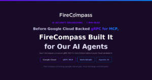 Before Google Cloud Backed gRPC for MCP, FireCompass Had Already Built It for Switchblade