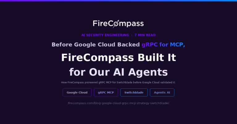 Before Google Cloud Backed gRPC for MCP, FireCompass Had Already Built It for Switchblade
