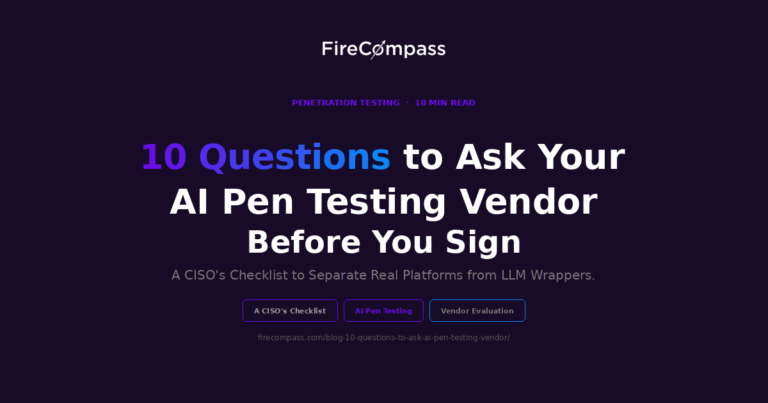 10 Questions to Ask Your AI Pen Testing Vendor Before You Sign