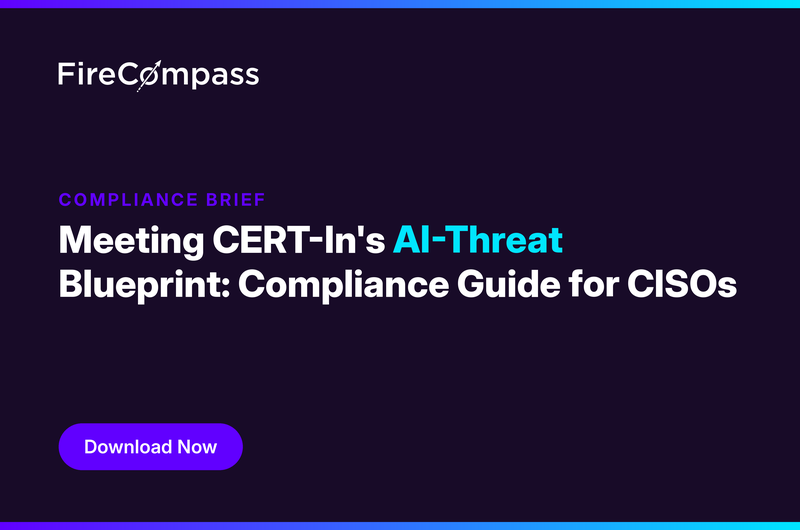 Graphic detailing FireCompass compliance brief for Meeting CERT-In's AI-Threat Blueprint and proving exposure inside the new patch windows for CISOs.