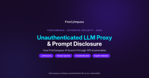 How FireCompass AI Discovered an Unauthenticated LLM Proxy and System Prompt Disclosure Vulnerability How FireCompass AI discovered an unauthenticated LLM proxy and system prompt disclosure vulnerability during a security assessment.