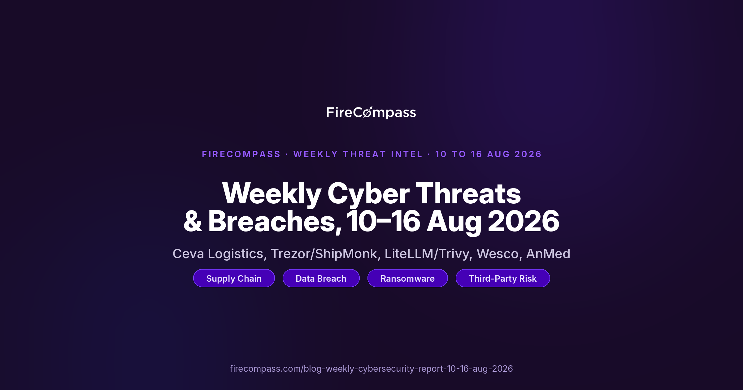 Weekly Cybersecurity Intelligence Report: Cyber Threats and Breaches 10 Aug to 16 Aug 2026