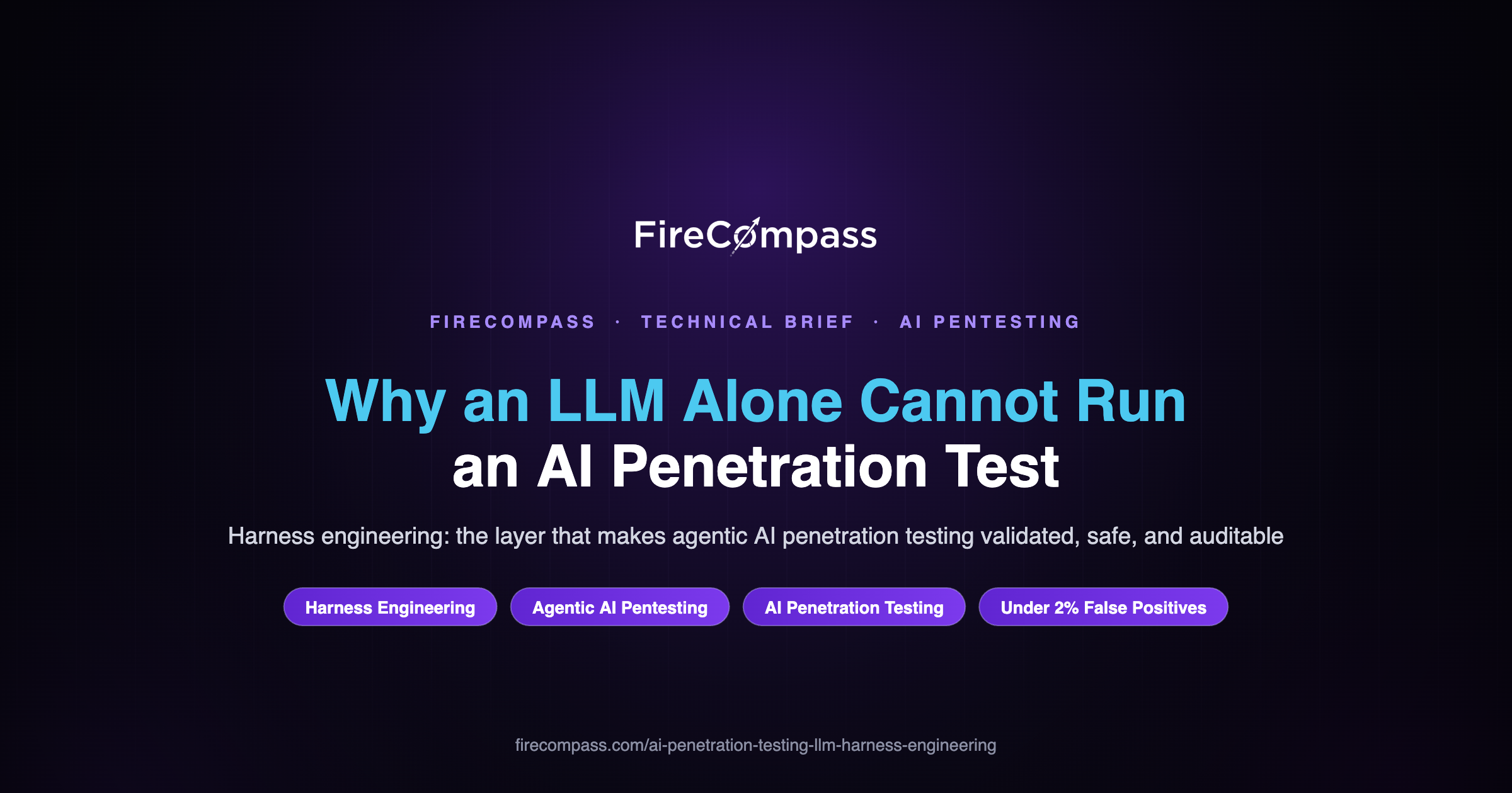Why an LLM Alone Cannot Run an AI Penetration Test